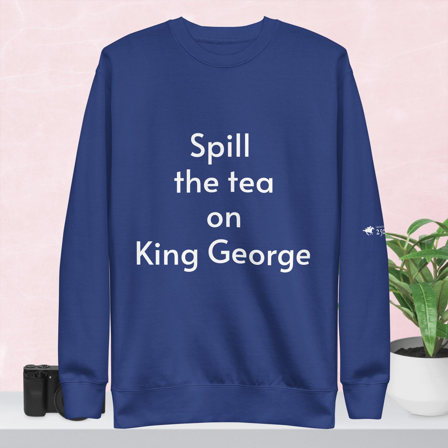 Spill the tea on the King Sweatshirt