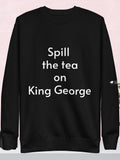 Spill the tea on the King Sweatshirt
