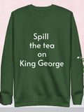 Spill the tea on the King Sweatshirt