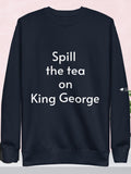 Spill the tea on the King Sweatshirt
